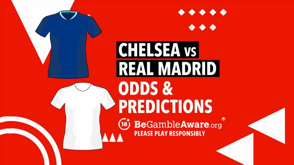Chelsea vs Real Madrid betting preview: Champions League odds, tips and predictions | The Sun