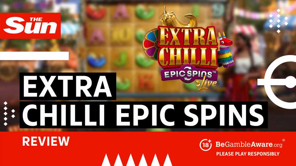 Extra Chilli Epic Spins: Review, where to play, bonuses & stats | The Sun